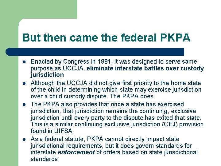 But then came the federal PKPA l l Enacted by Congress in 1981, it