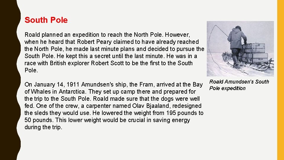 South Pole Roald planned an expedition to reach the North Pole. However, when he