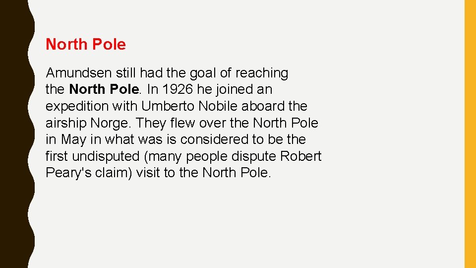 North Pole Amundsen still had the goal of reaching the North Pole. In 1926