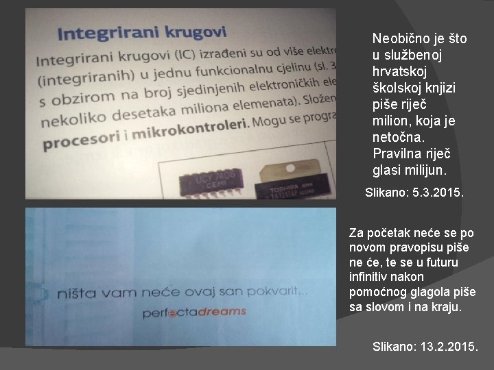 Neobično je što u službenoj hrvatskoj školskoj knjizi piše riječ milion, koja je netočna.