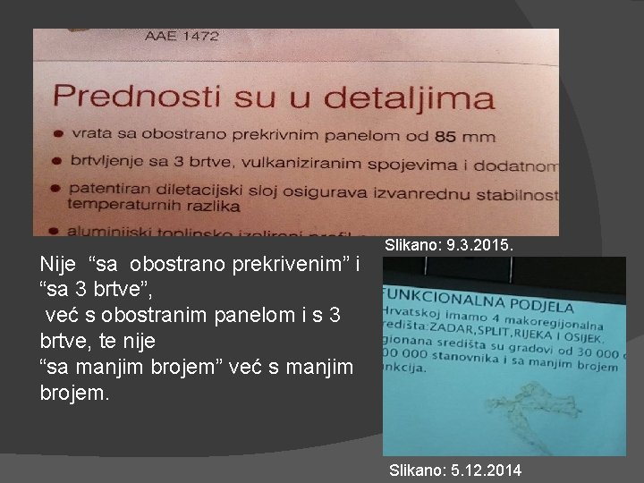 Nije “sa obostrano prekrivenim” i “sa 3 brtve”, već s obostranim panelom i s