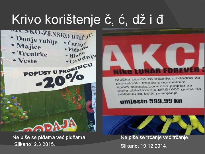 Krivo korištenje č, ć, dž i đ Ne piše se piđama već pidžama. Slikano: