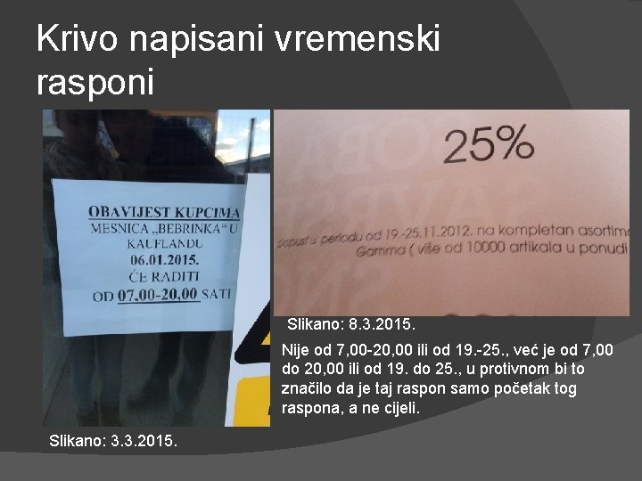 Krivo napisani vremenski rasponi Slikano: 8. 3. 2015. Nije od 7, 00 -20, 00