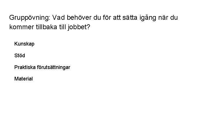 Gruppövning: Vad behöver du för att sätta igång när du kommer tillbaka till jobbet?