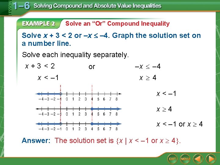 Solve an “Or” Compound Inequality Solve x + 3 < 2 or –x –