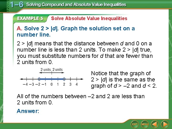 Solve Absolute Value Inequalities A. Solve 2 > |d|. Graph the solution set on