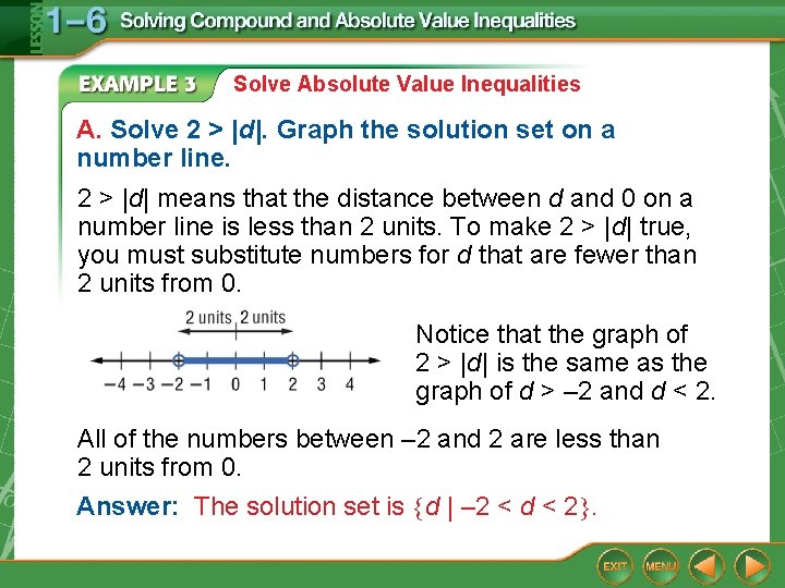 Solve Absolute Value Inequalities A. Solve 2 > |d|. Graph the solution set on