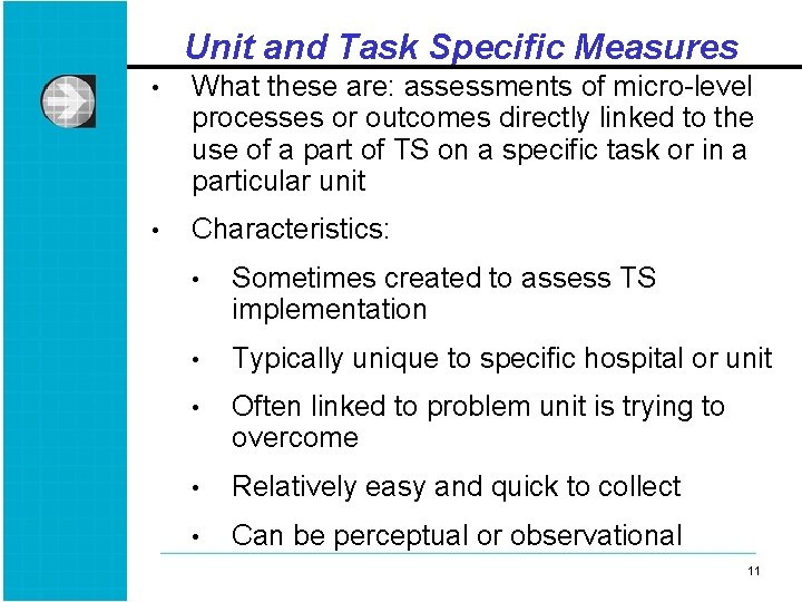 Unit and Task Specific Measures • What these are: assessments of micro-level processes or