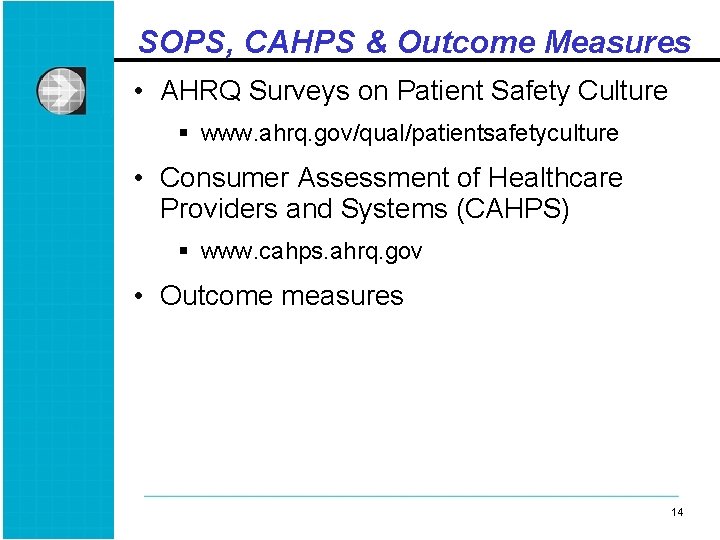 SOPS, CAHPS & Outcome Measures • AHRQ Surveys on Patient Safety Culture § www.