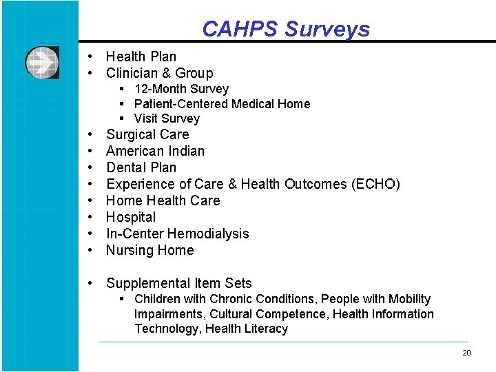 CAHPS Surveys • Health Plan • Clinician & Group § 12 -Month Survey §