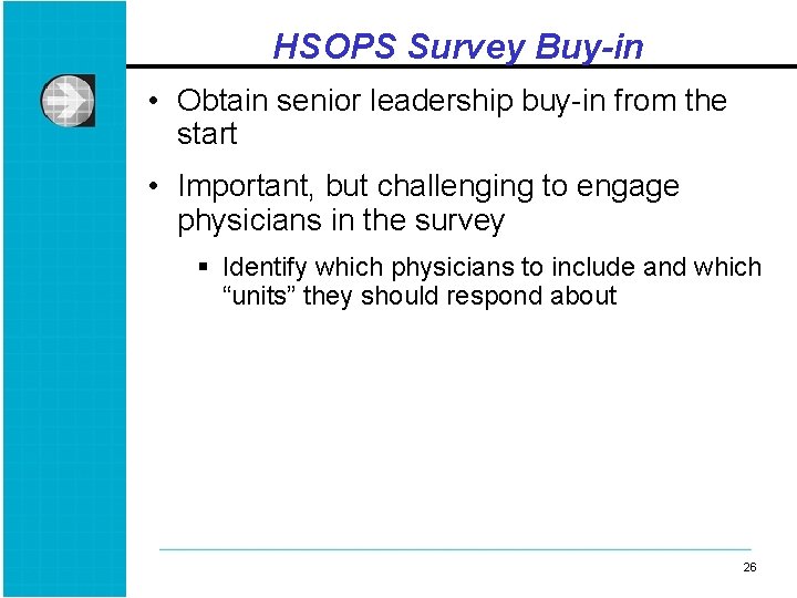 HSOPS Survey Buy-in • Obtain senior leadership buy-in from the start • Important, but