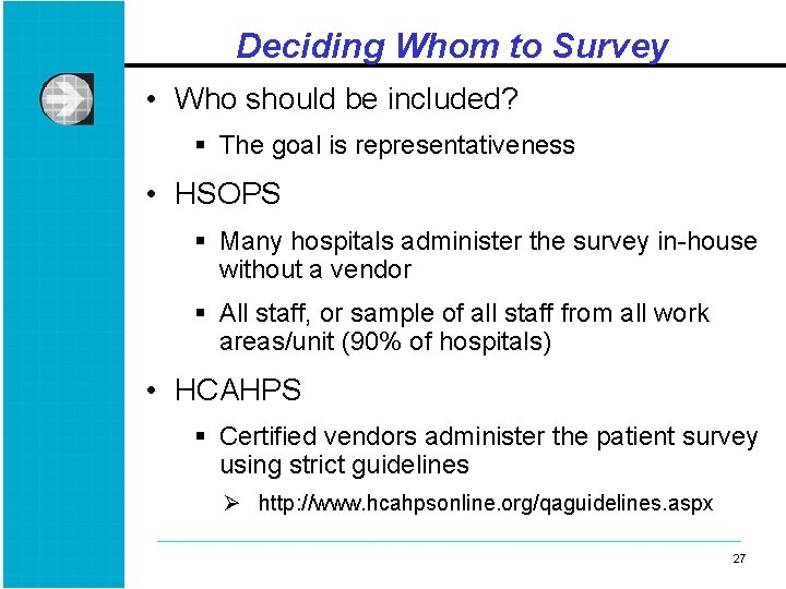 Deciding Whom to Survey • Who should be included? § The goal is representativeness