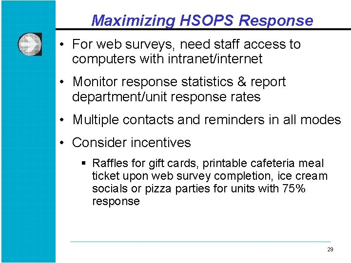 Maximizing HSOPS Response • For web surveys, need staff access to computers with intranet/internet