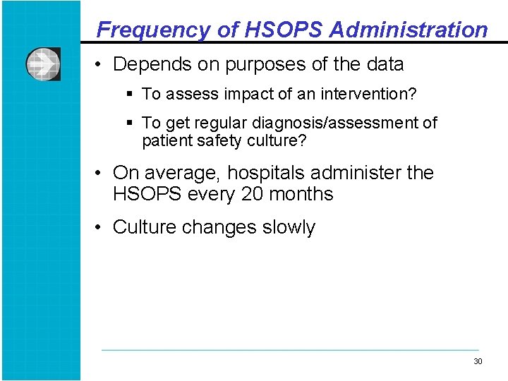 Frequency of HSOPS Administration • Depends on purposes of the data § To assess