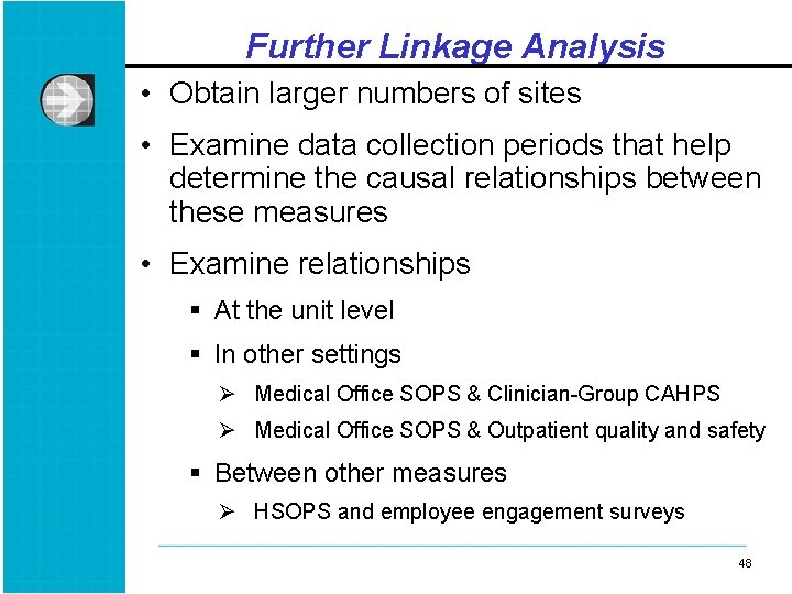 Further Linkage Analysis • Obtain larger numbers of sites • Examine data collection periods