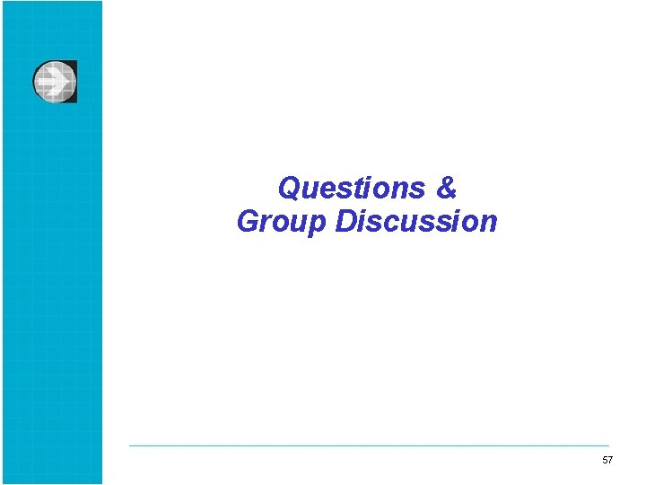 Questions & Group Discussion 57 57 