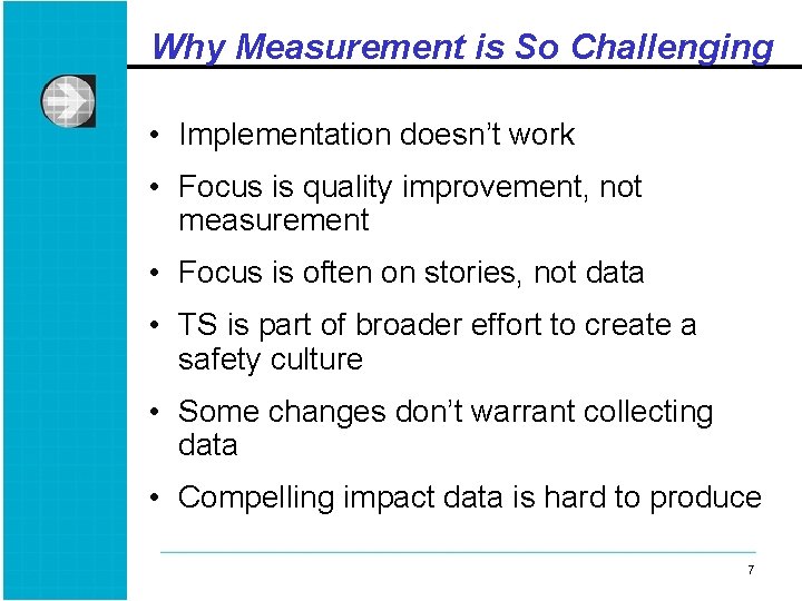 Why Measurement is So Challenging • Implementation doesn’t work • Focus is quality improvement,