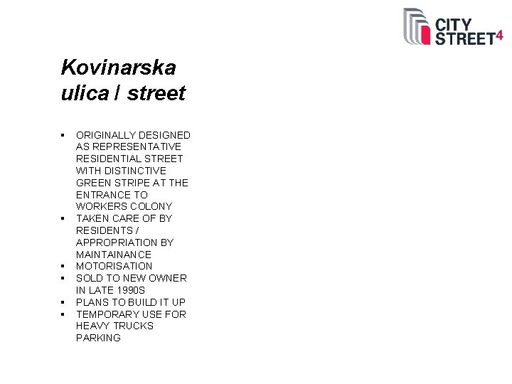 Kovinarska ulica / street § § § ORIGINALLY DESIGNED AS REPRESENTATIVE RESIDENTIAL STREET WITH