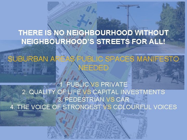 THERE IS NO NEIGHBOURHOOD WITHOUT NEIGHBOURHOOD’S STREETS FOR ALL! SUBURBAN AREAS PUBLIC SPACES MANIFESTO