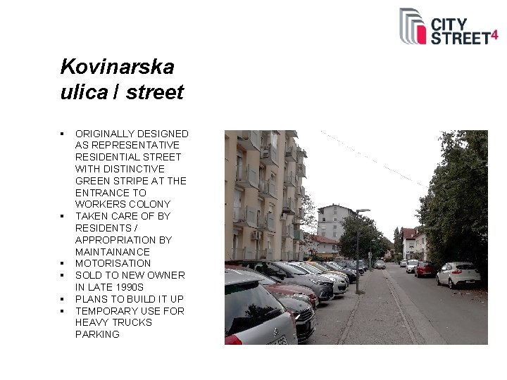 Kovinarska ulica / street § § § ORIGINALLY DESIGNED AS REPRESENTATIVE RESIDENTIAL STREET WITH