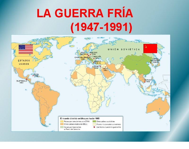 LA GUERRA FRÍA (1947 -1991) 