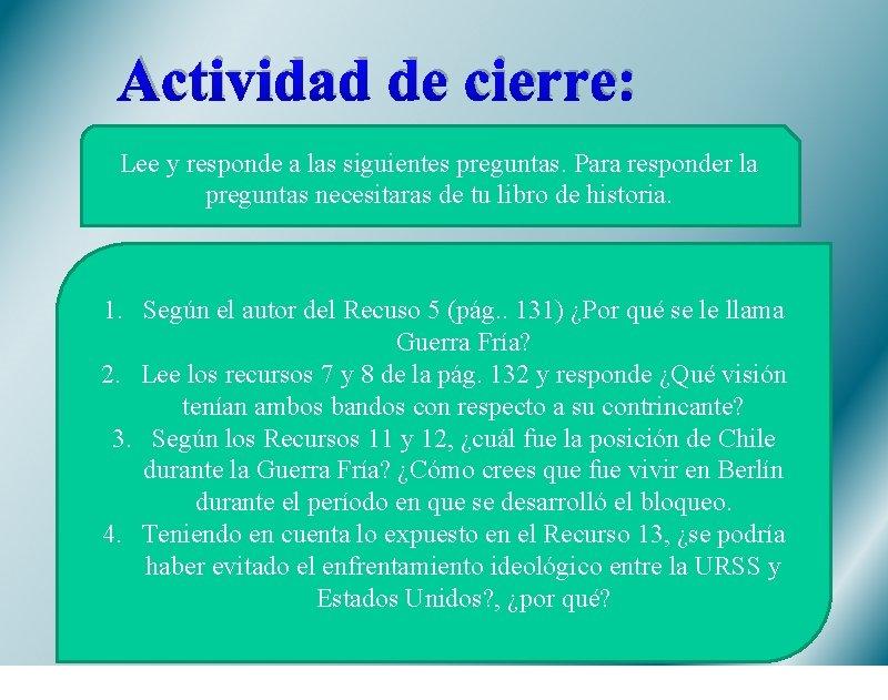 Actividad de cierre: Lee y responde a las siguientes preguntas. Para responder la preguntas