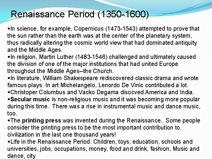 Renaissance Period (1350 -1600) §In science, for example, Copernicus (1473 -1543) attempted to prove