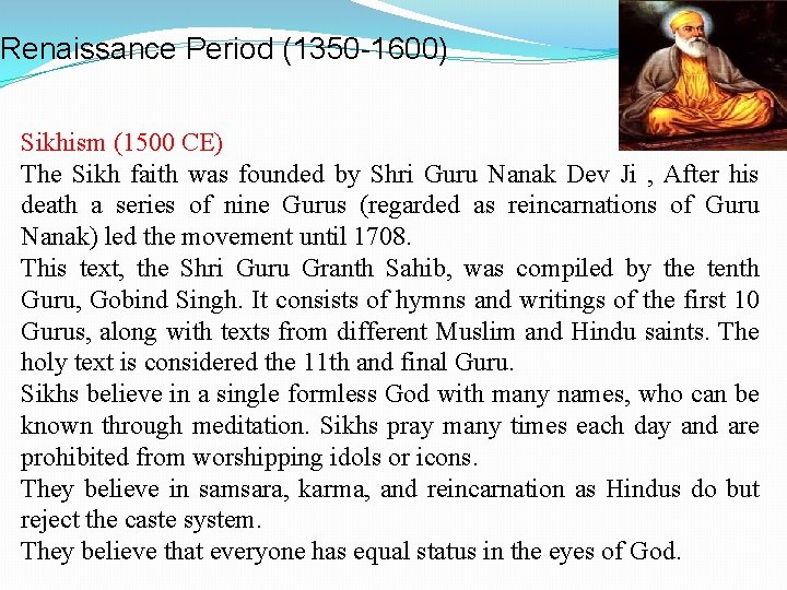 Renaissance Period (1350 -1600) Sikhism (1500 CE) The Sikh faith was founded by Shri