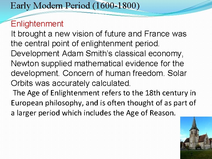 Early Modern Period (1600 -1800) Enlightenment It brought a new vision of future and