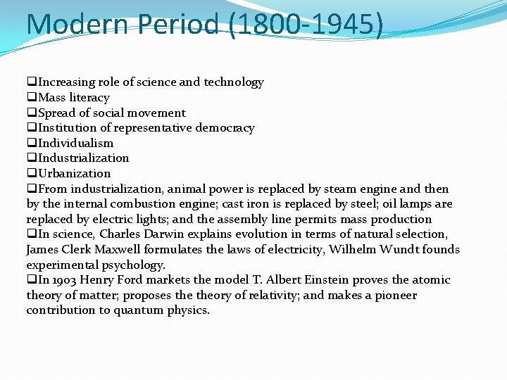 Modern Period (1800 -1945) q. Increasing role of science and technology q. Mass literacy