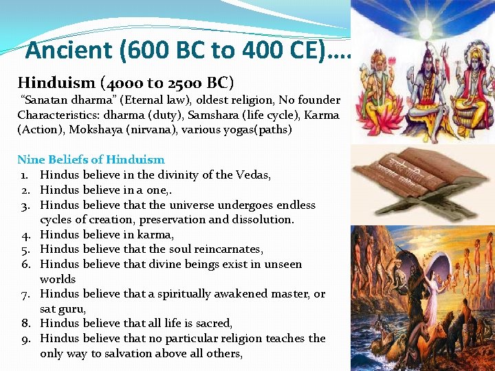 Ancient (600 BC to 400 CE)…. Hinduism (4000 to 2500 BC) “Sanatan dharma” (Eternal