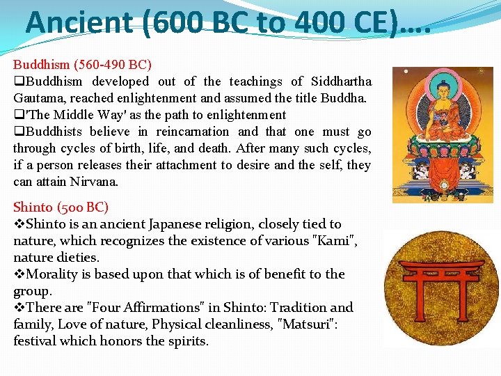 Ancient (600 BC to 400 CE)…. Buddhism (560 -490 BC) q. Buddhism developed out