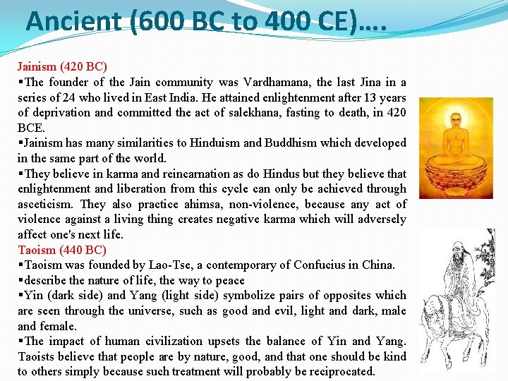 Ancient (600 BC to 400 CE)…. Jainism (420 BC) §The founder of the Jain