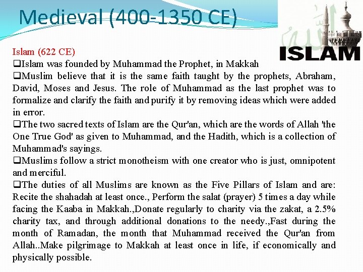 Medieval (400 -1350 CE) Islam (622 CE) q. Islam was founded by Muhammad the