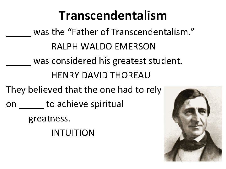 Transcendentalism _____ was the “Father of Transcendentalism. ” RALPH WALDO EMERSON _____ was considered