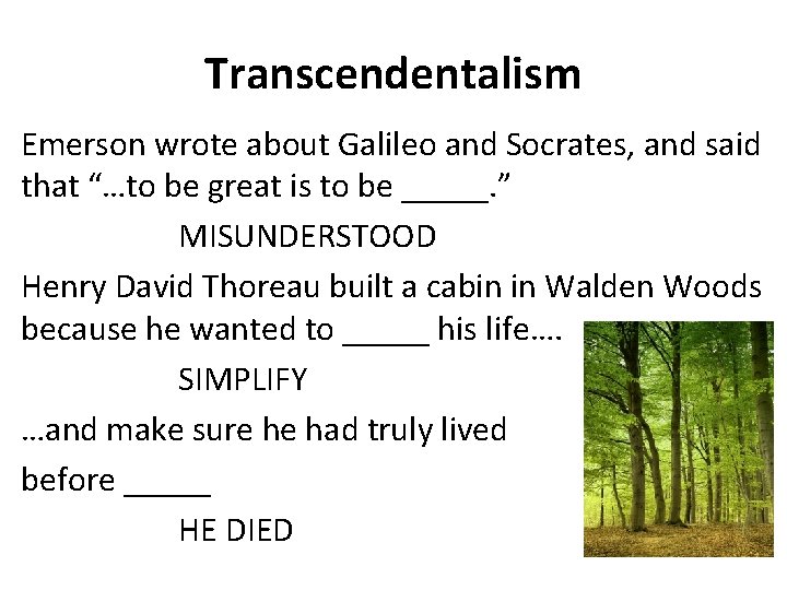 Transcendentalism Emerson wrote about Galileo and Socrates, and said that “…to be great is