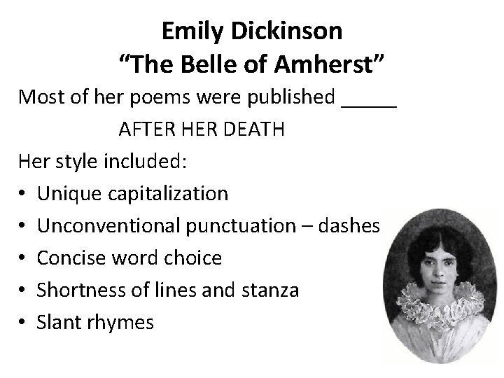 Emily Dickinson “The Belle of Amherst” Most of her poems were published _____ AFTER