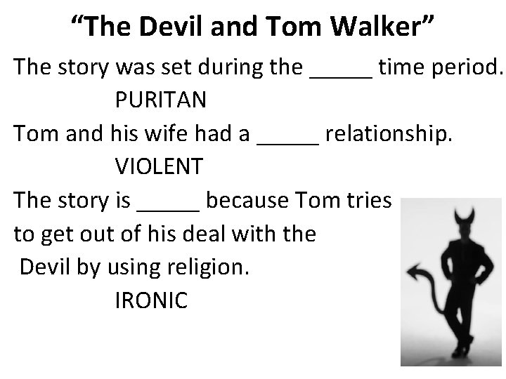 “The Devil and Tom Walker” The story was set during the _____ time period.