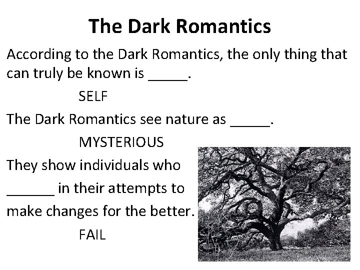 The Dark Romantics According to the Dark Romantics, the only thing that can truly