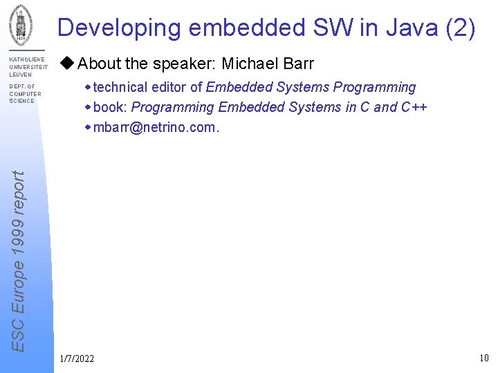 Developing embedded SW in Java (2) KATHOLIEKE UNIVERSITEIT LEUVEN w technical editor of Embedded