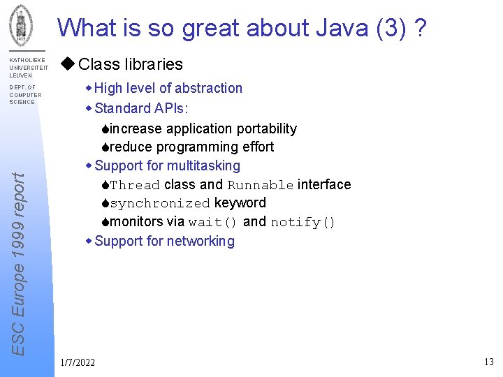 What is so great about Java (3) ? KATHOLIEKE UNIVERSITEIT LEUVEN ESC Europe 1999