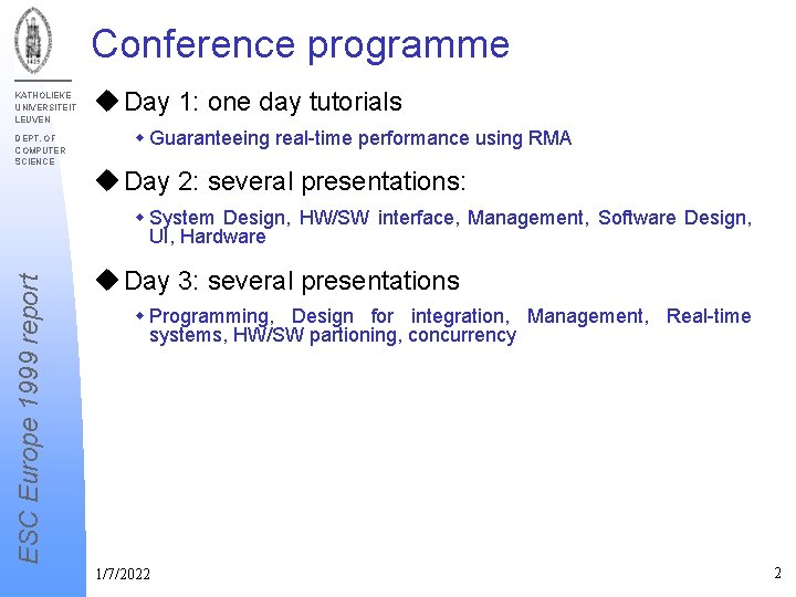 Conference programme KATHOLIEKE UNIVERSITEIT LEUVEN DEPT. OF COMPUTER SCIENCE u Day 1: one day