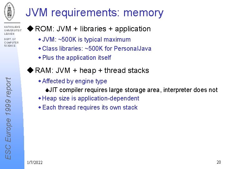 JVM requirements: memory KATHOLIEKE UNIVERSITEIT LEUVEN DEPT. OF COMPUTER SCIENCE u ROM: JVM +