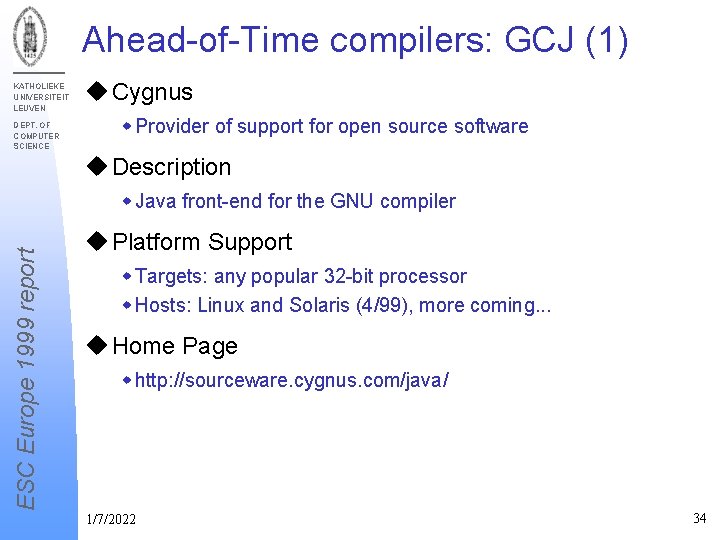 Ahead-of-Time compilers: GCJ (1) KATHOLIEKE UNIVERSITEIT LEUVEN DEPT. OF COMPUTER SCIENCE u Cygnus w