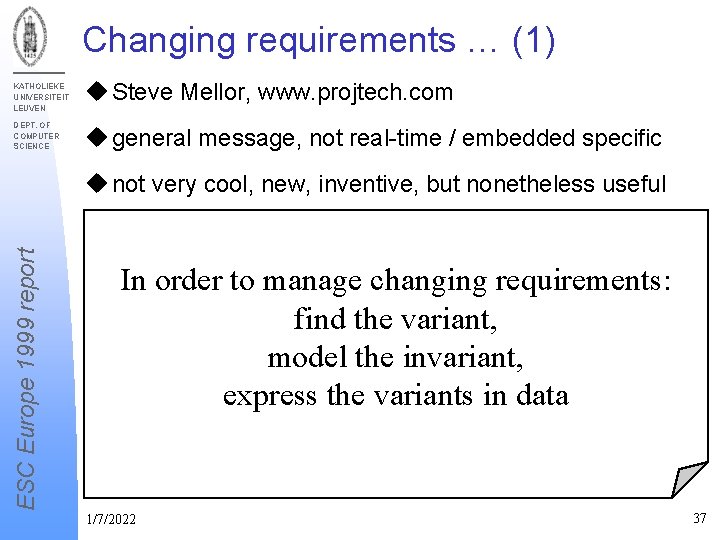 Changing requirements … (1) KATHOLIEKE UNIVERSITEIT LEUVEN DEPT. OF COMPUTER SCIENCE u Steve Mellor,