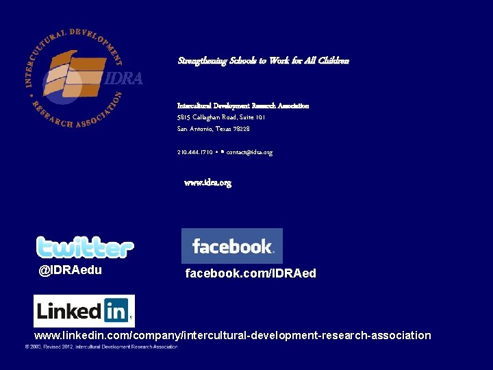 Strengthening Schools to Work for All Children Intercultural Development Research Association 5815 Callaghan Road,