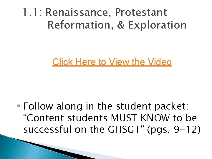 1. 1: Renaissance, Protestant Reformation, & Exploration Click Here to View the Video Follow
