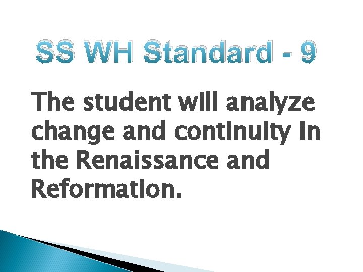 SS WH Standard - 9 The student will analyze change and continuity in the