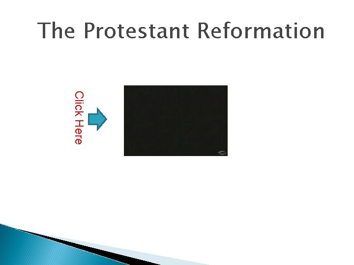 The Protestant Reformation Click Here 
