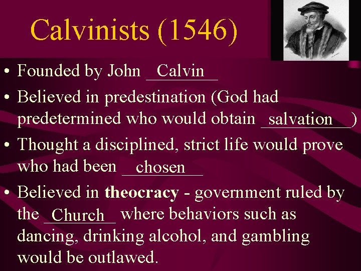 Calvinists (1546) Calvin • Founded by John ____ • Believed in predestination (God had